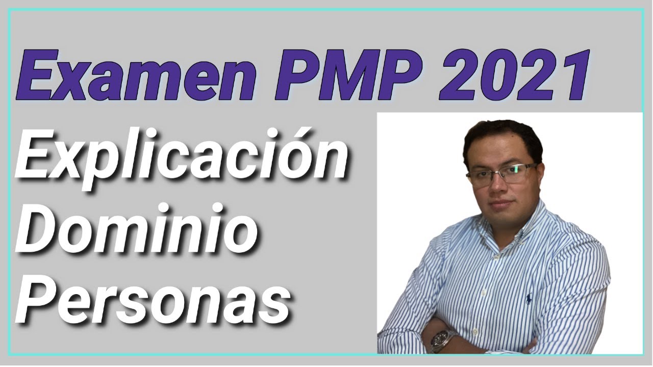 Conoce el Dominio Personas del Examen PMP 2021