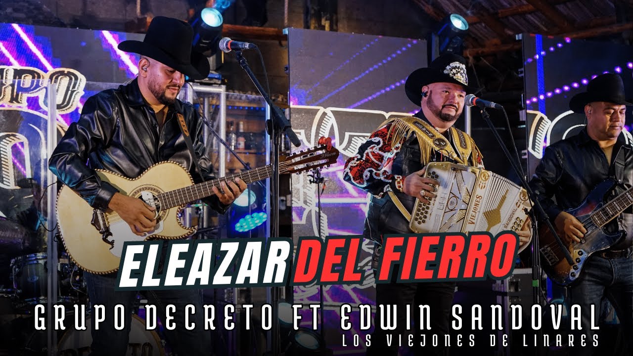 Eleazar del Fierro Grupo Decreto Ft Los Viejones De Linares de Edwin Sandoval