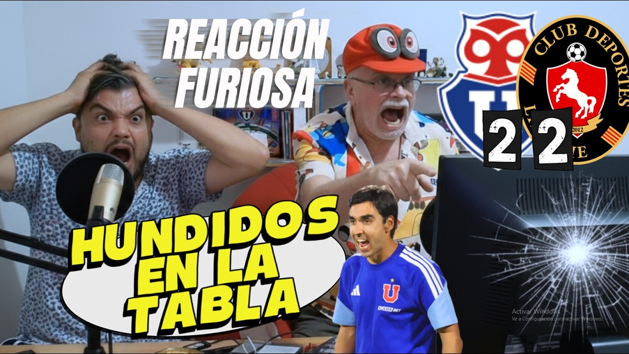 U  DE  CHILE 2 LIMACHE  2 REACCIÓN FURIOSA  AL PARTIDO  Y  CON PAQUI