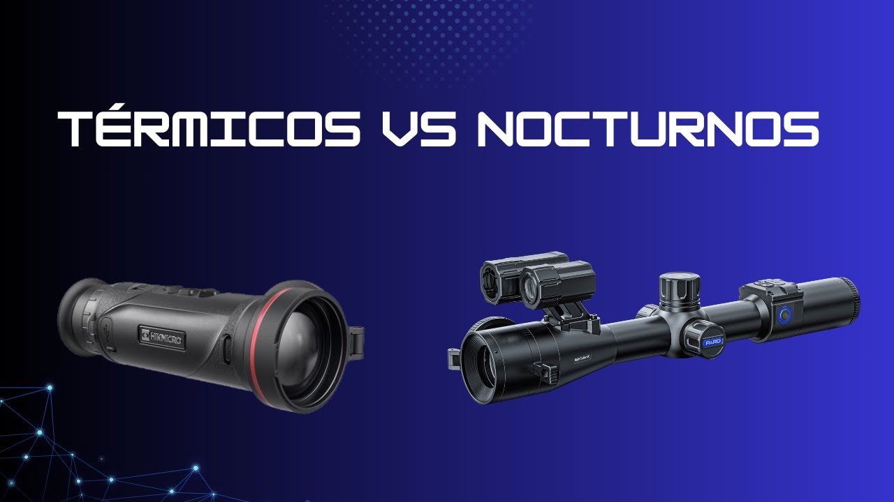 VISIÓN TÉRMICA VS NOCTURNA