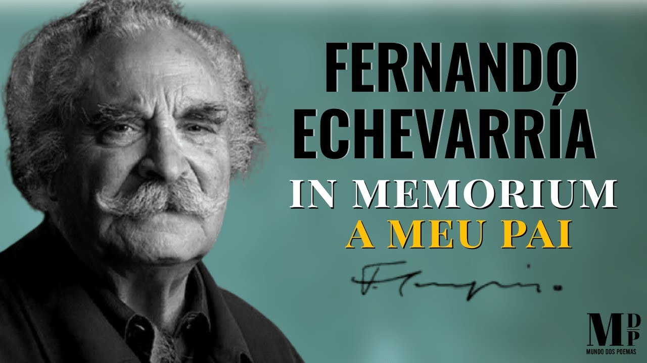 In Memorium A Meu Pai | Poema de Fernando Echevarría com narração de Mundo Dos Poemas