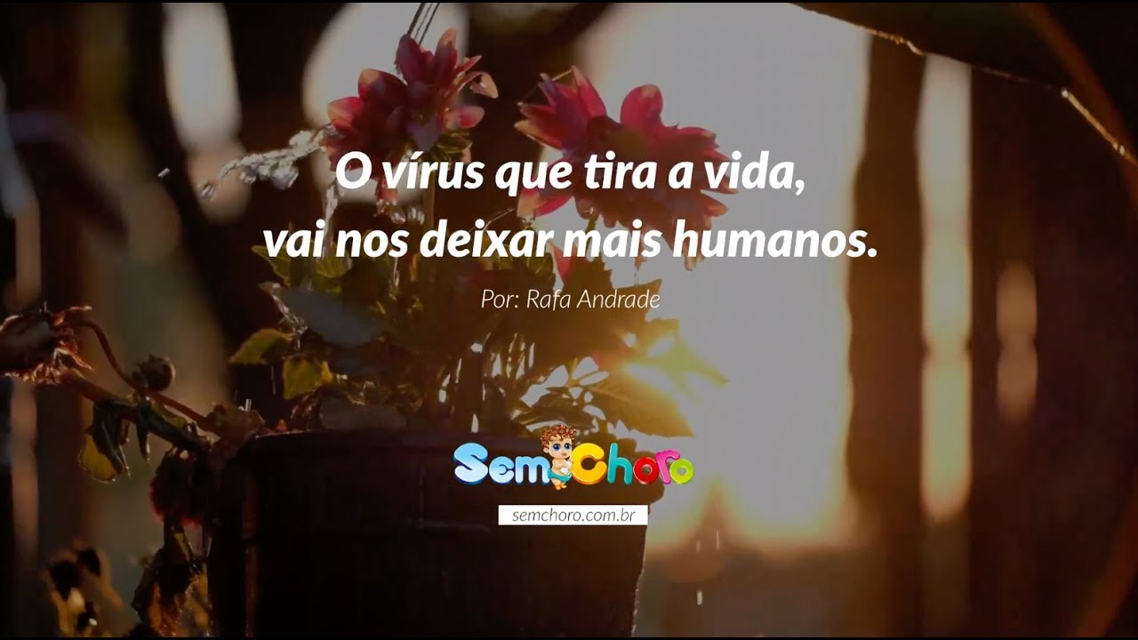 COVID19 – O vírus que tira a vida vai nos tornar mais humanos