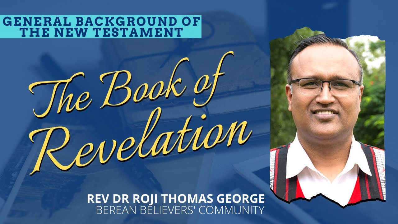 THE BOOK OF REVELATION | GENERAL BACKGROUND OF THE NEW TESTAMENT | DR ROJI THOMAS GEORGE
