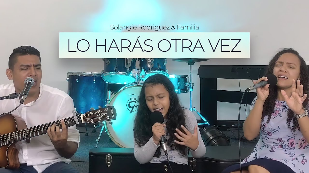 Solangie Rodríguez Ft. Familia - Lo Harás Otra Vez