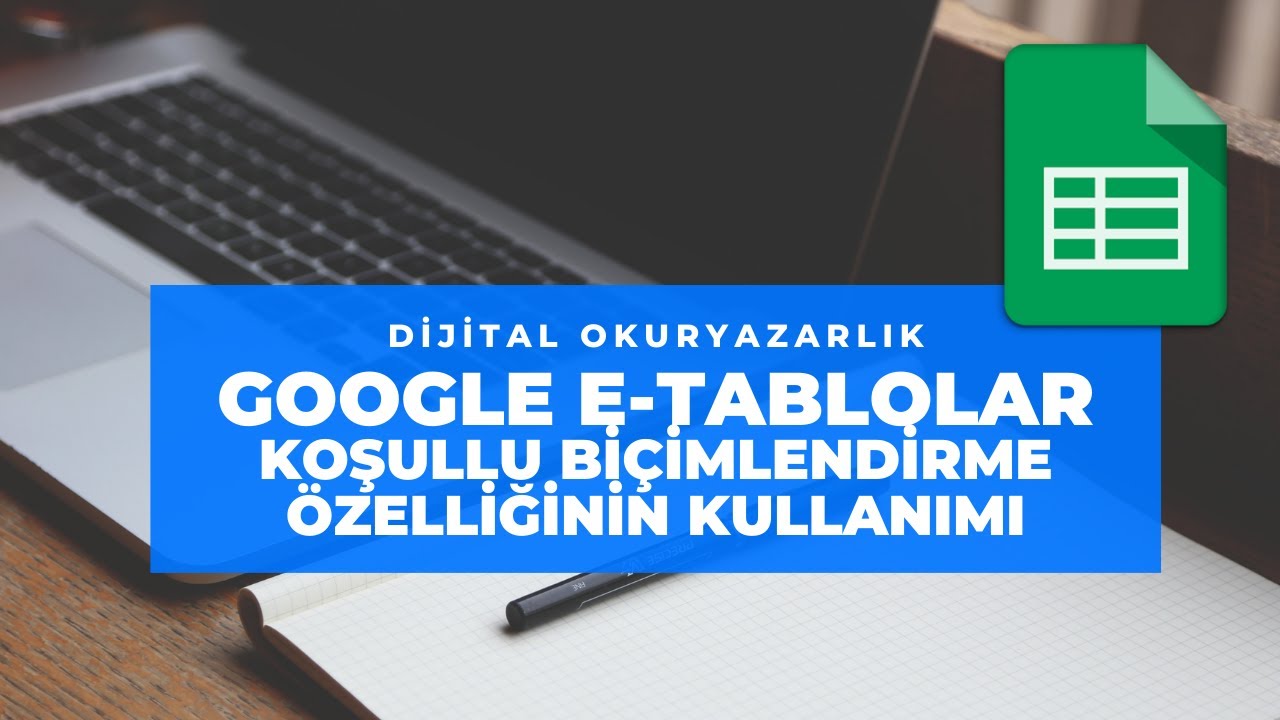 Google E-Tablolar Eğitimi - 10 - Koşullu biçimlendirme özelliğinin kullanımı