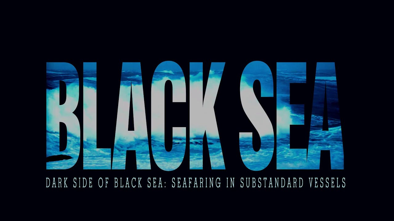 BLACK SEA (Karadeniz'in Öteki Yüzü: Standartaltı Gemilerde Denizcilik)
