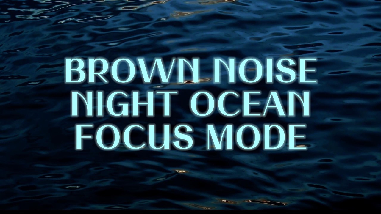 Brown Noise Night Ocean – 10 Hours Deep Focus & Concentration