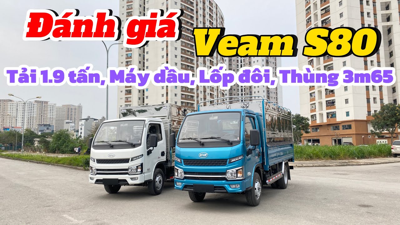 Đánh giá xe tải Veam S80 2025 - Tải 1.9 tấn, Máy Dầu, Lốp Đôi, Thùng 3m65