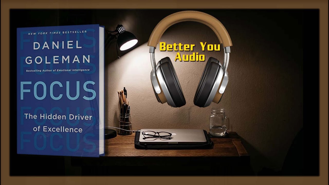 Focus: The Hidden Driver Of Excellence  Part 1 - 3 Audiobook