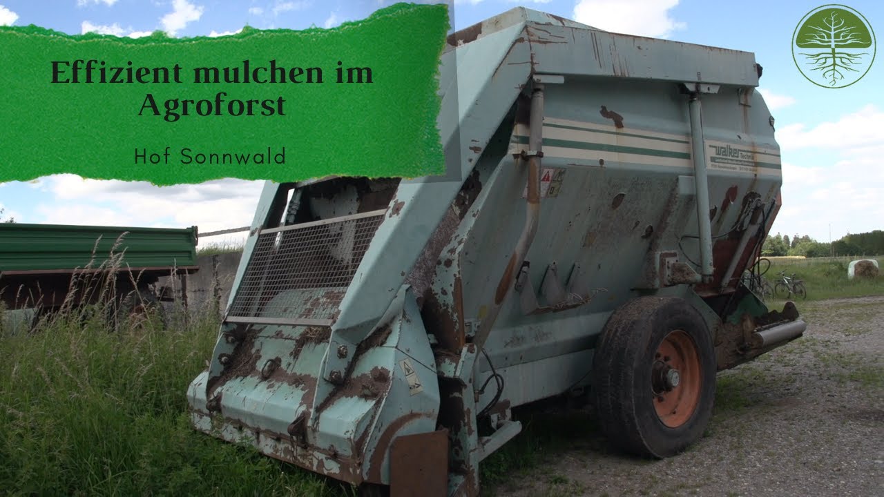 Effiziente Mulchausbringung im Agroforst | Hof Sonnwald