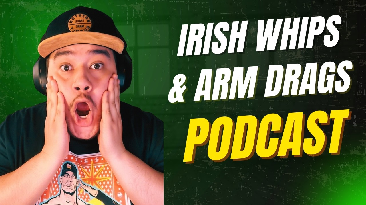 Irish Whips & Arm Drags Podcast Ep 15