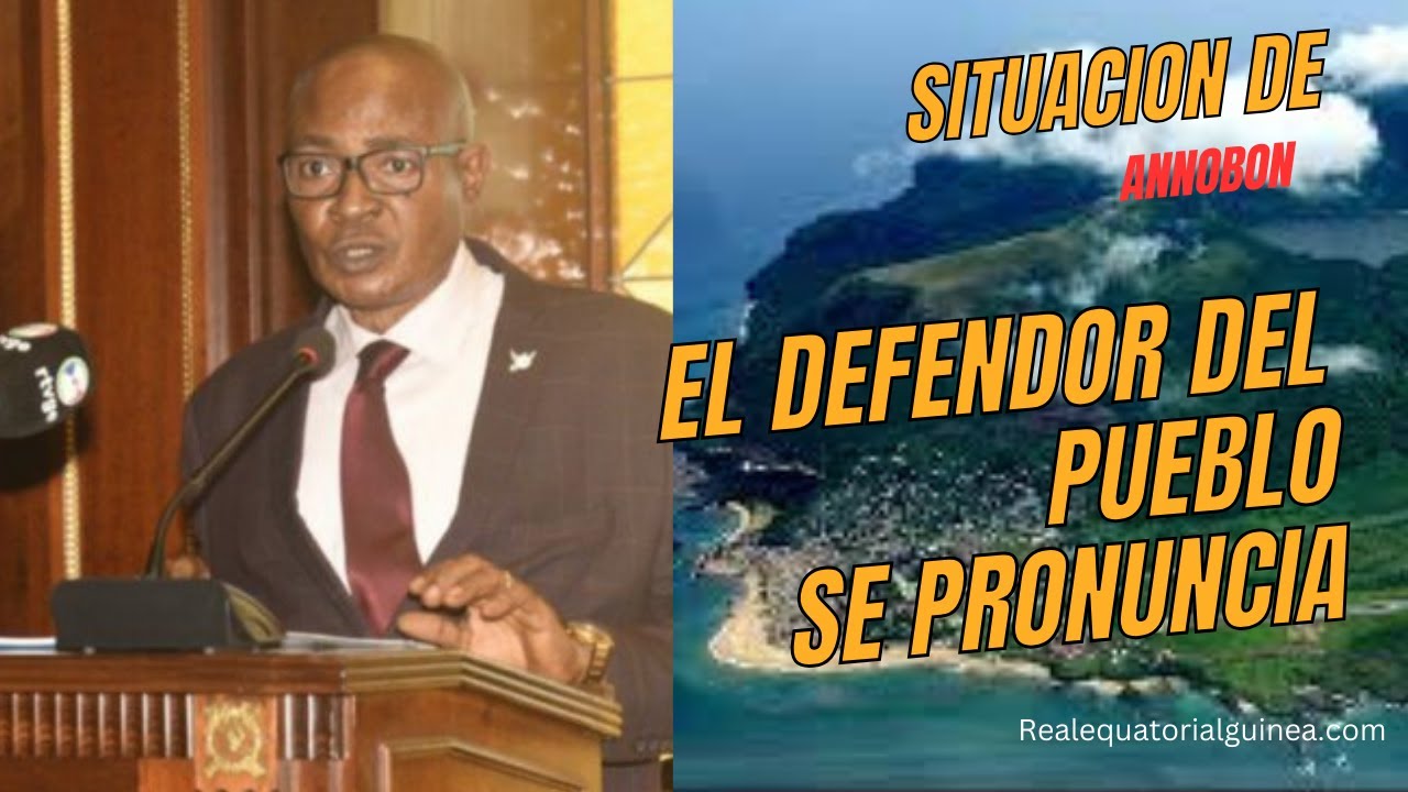 El Defensor del Pueblo de Guinea Ecuatorial se pronuncia sobre la situación en Annobón