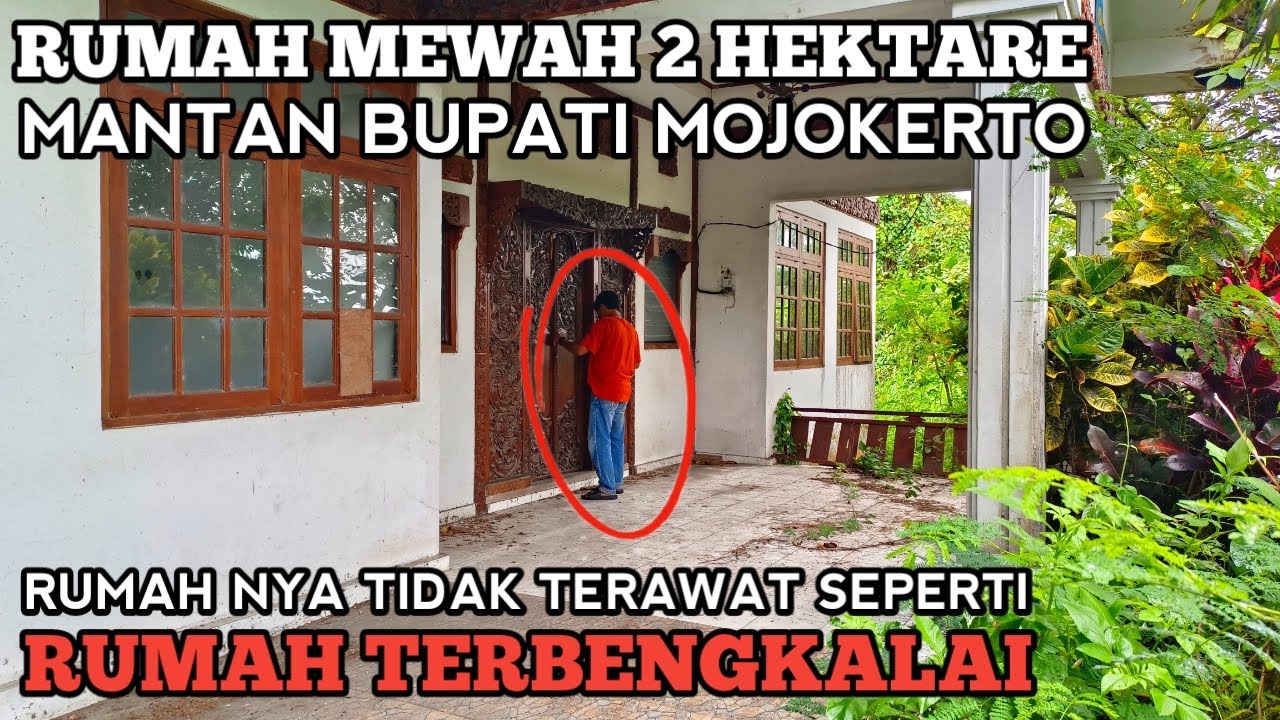 Rumah Mewah 10 Milyar Milik Mantan Bupati Mojokerto Seperti Rumah Terbengkalai Luas Satu Hektare