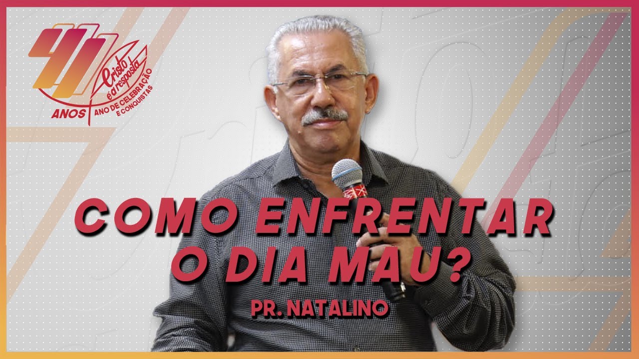 Como enfrentar o dia mau? - Pr. Natalino