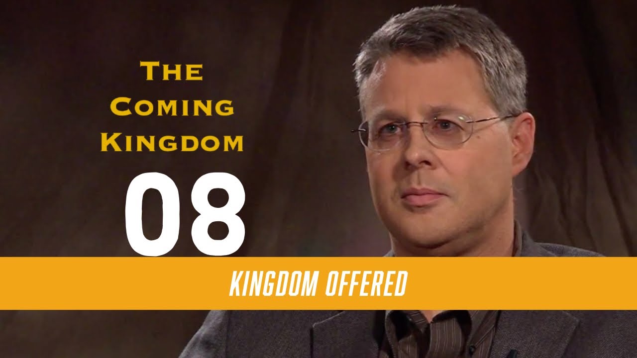 The Coming Kingdom 08. The Kingdom Offered - Matthew 3:2.