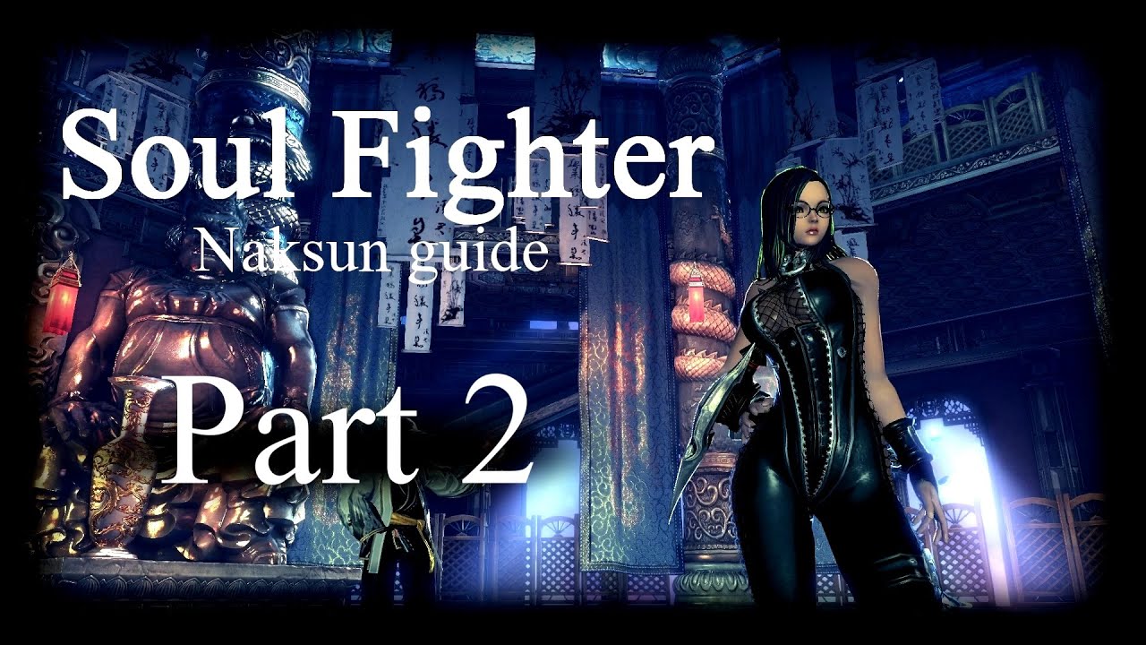 BnS NA: In-depth Naksun Guide Part 2 (Soul Fighter)