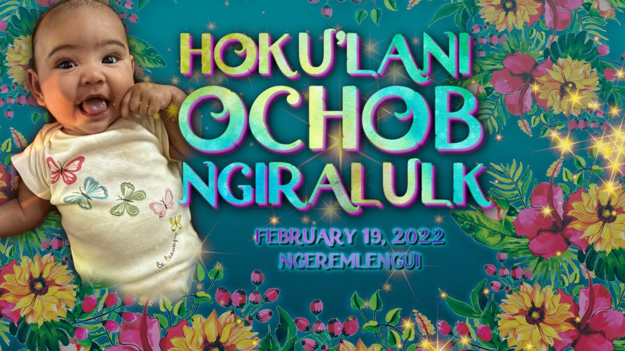 Welcome Hoku’Lani Ochob Ngiralulk