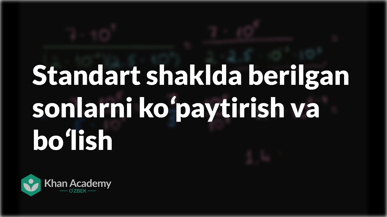 Standart shaklda berilgan sonlarni koʻpaytirish va boʻlish | Boshlangʻich algebra