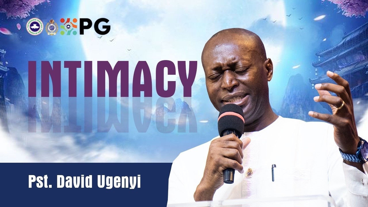 Intimacy  - Pst  David Ugenyi
