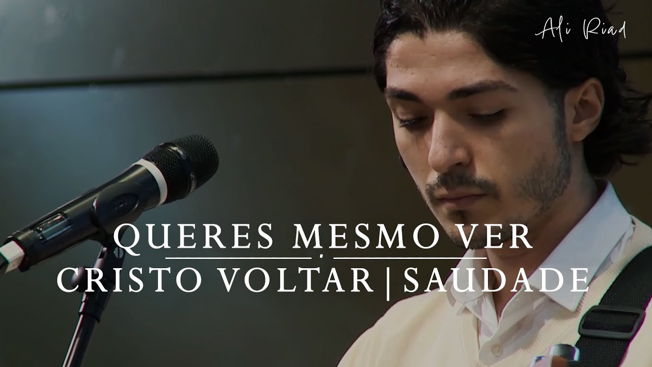 ALI RIAD - QUERES MESMO VER CRISTO VOLTAR? | SAUDADE #LIVE