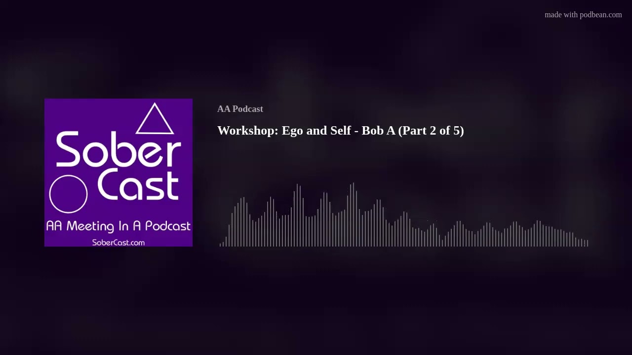 Workshop: Ego and Self - Bob A (Part 2 of 5)