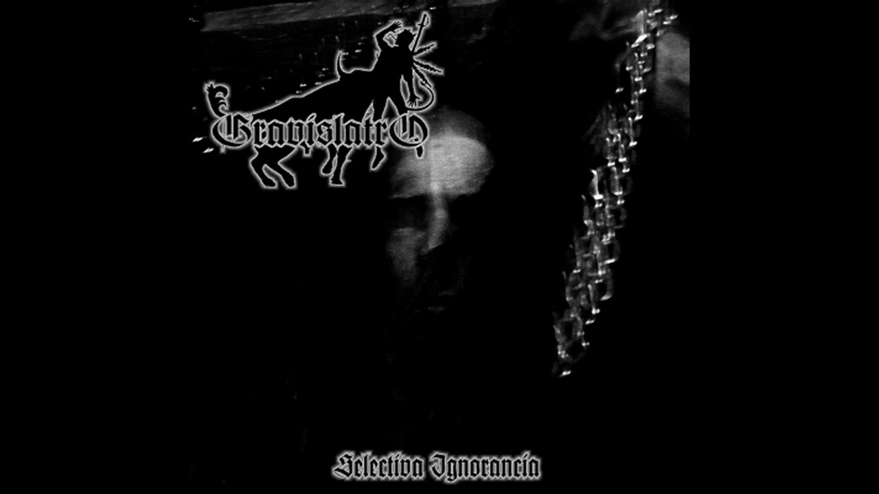 GravislatrO - Selectiva Ignorancia