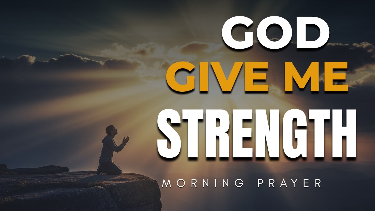 Powerful Morning Prayer for Strength | When You Feel Like Giving Up, Listen to This