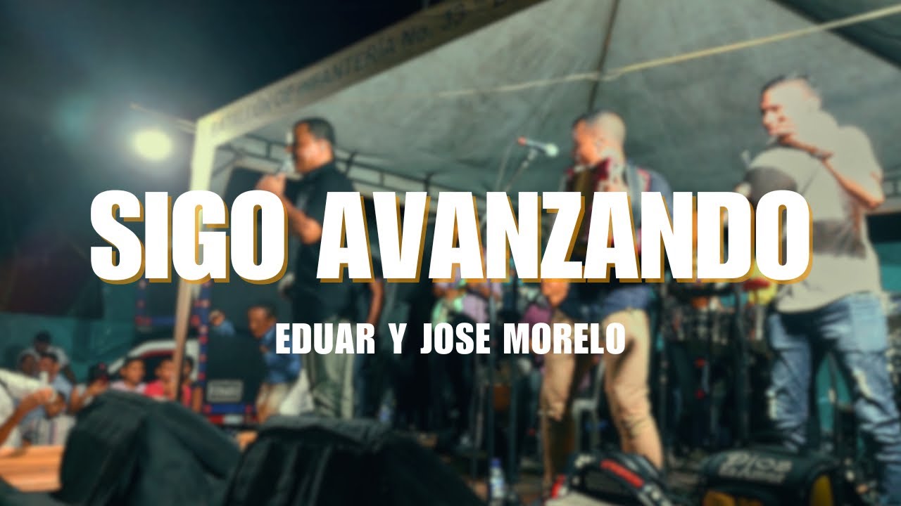 SIGO AVANZANDO - Eduar y José Morelo- En Las Palomas Córdoba - Video En Vivo.