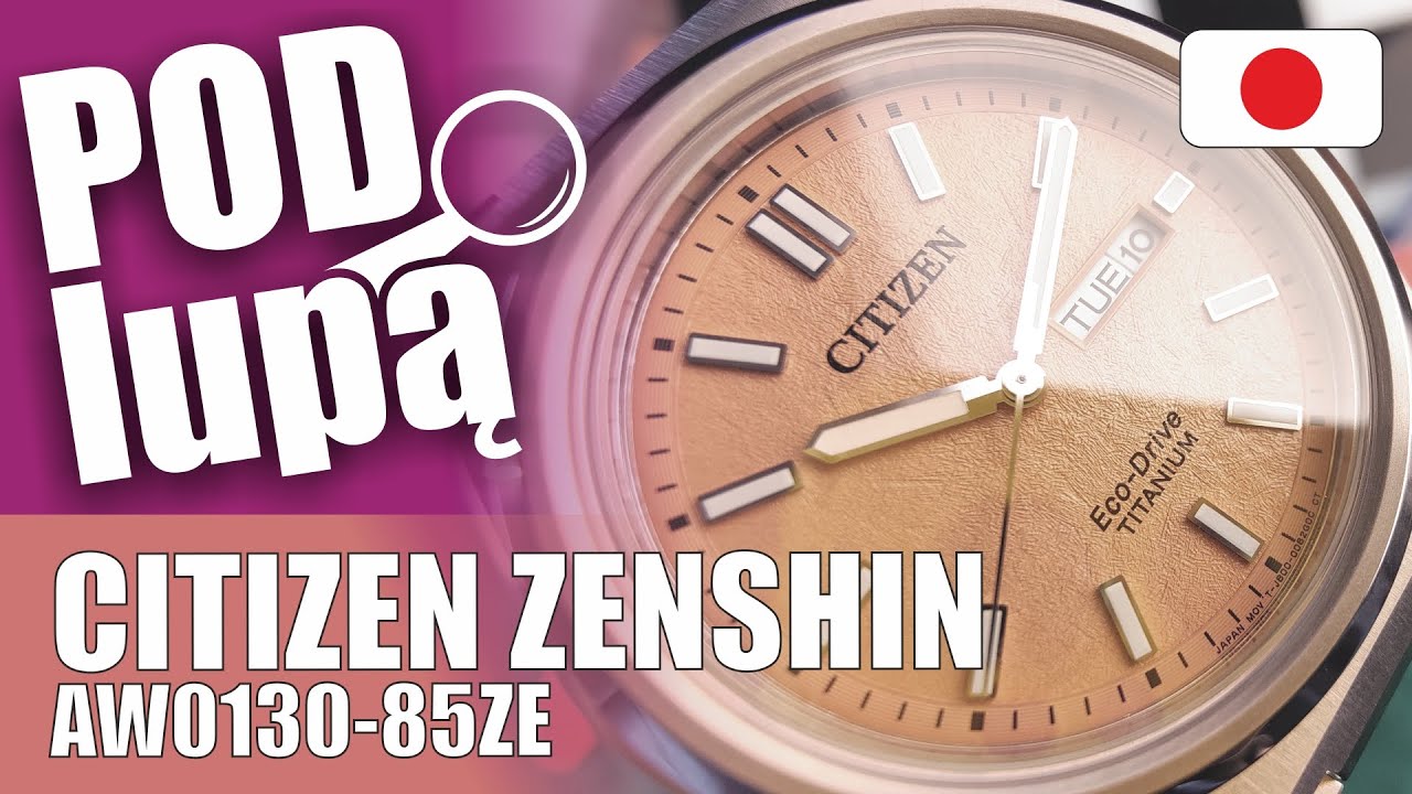 Citizen Zenshin - Eco Drive i Tytan odc. 0034 Pod Lupą