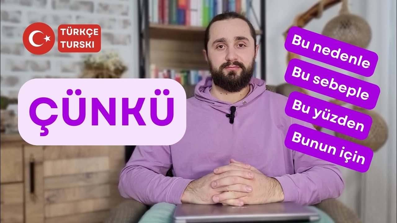 Učimo turski - çünkü, bu sebeple, bu nedenle, bu yüzden, bunun için