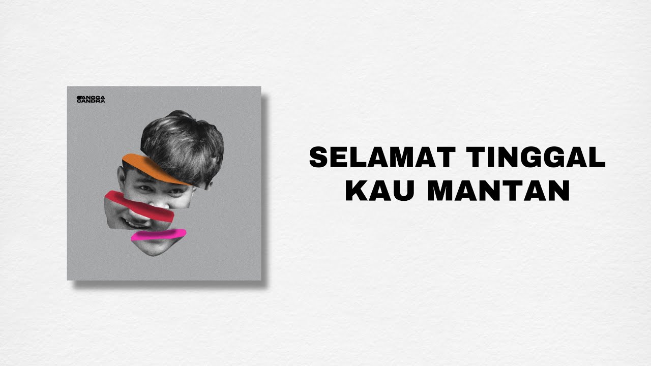 Angga Candra - Selamat Tinggal Kau Mantan (Official Video Lyric)