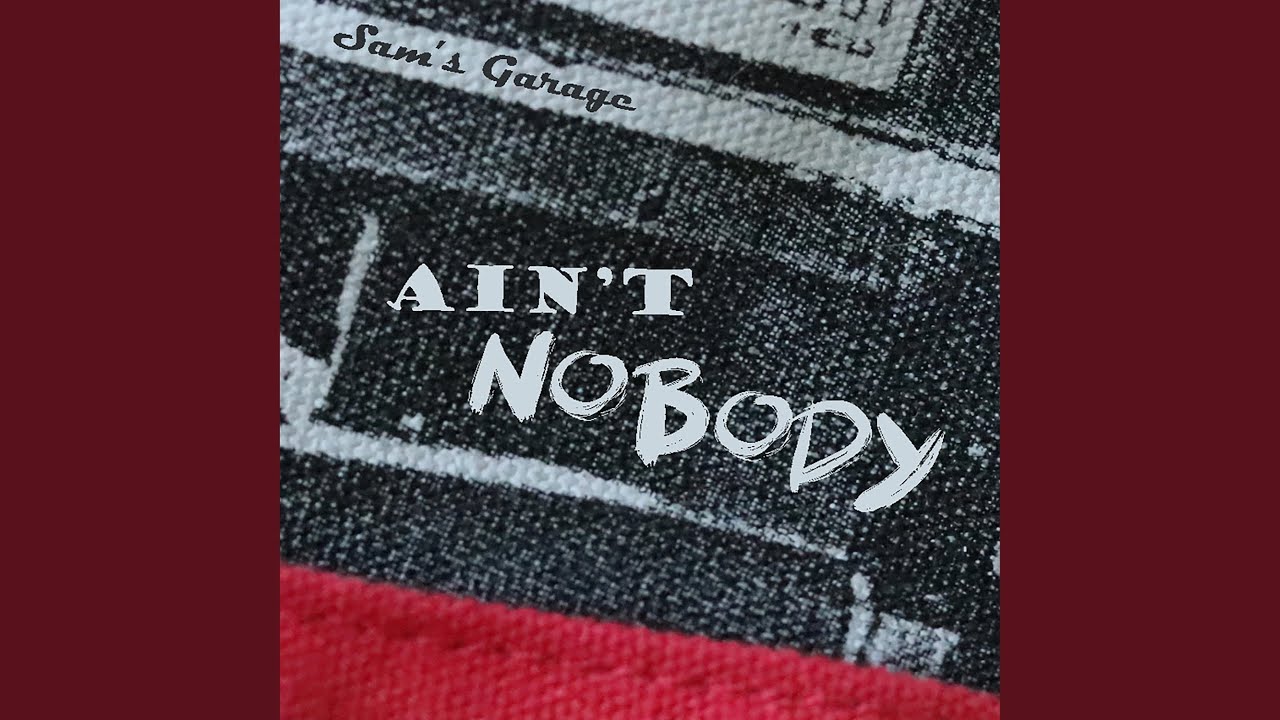 Ain't Nobody