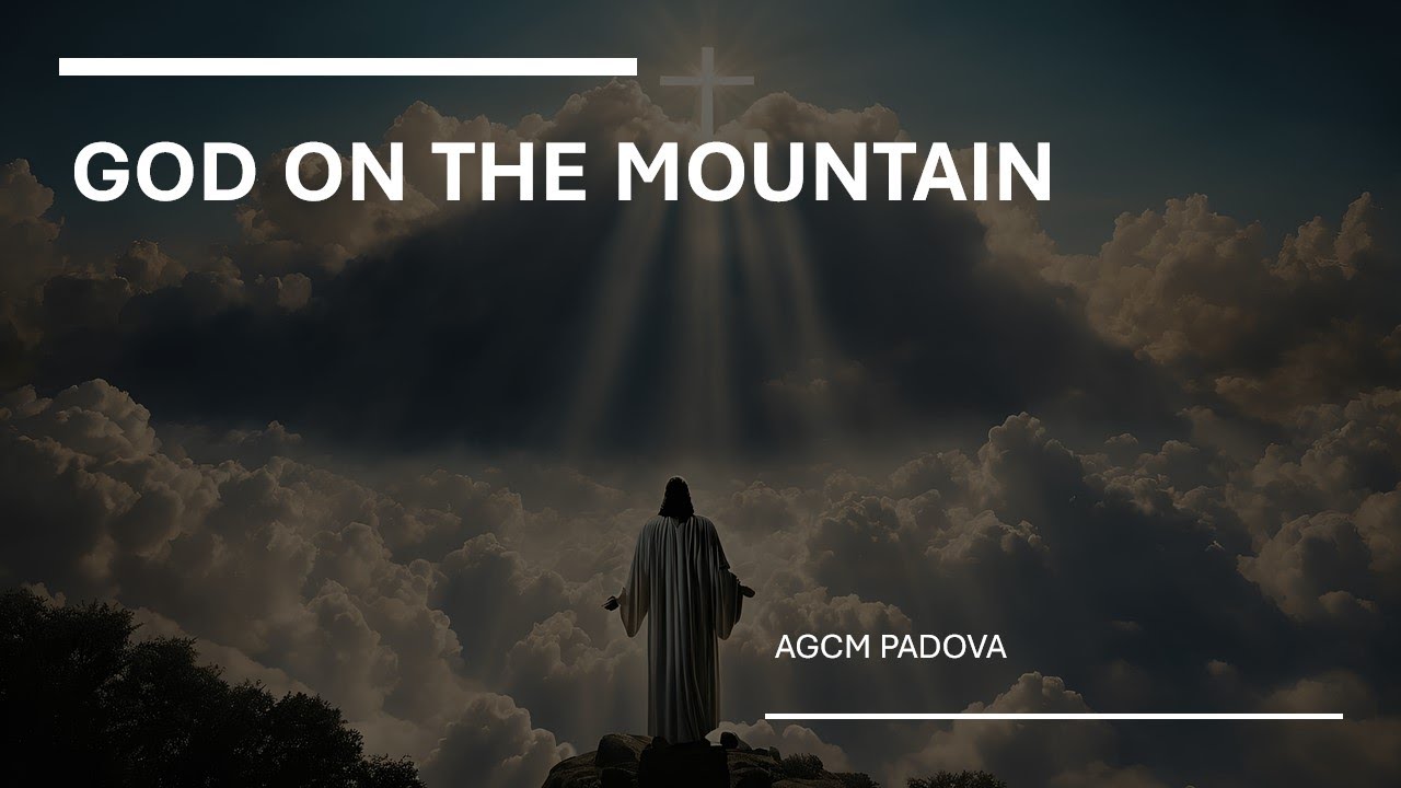 God On The Mountain || AGCM Padova Choir