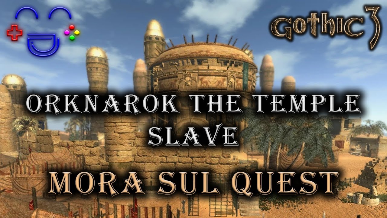 Orknarok the Temple Slave - Gothic 3 Mora Sul Quest