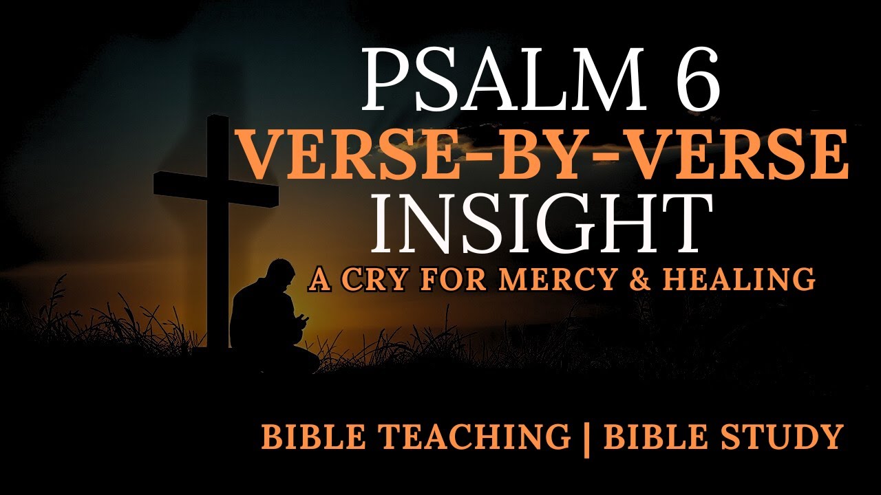 Psalm 6 Explained Verse by Verse | A Powerful Bible Study on Lament and Faith