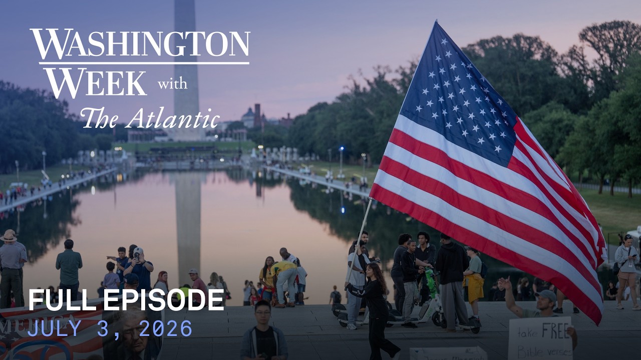Washington Week with The Atlantic full episode, July 3, 2026