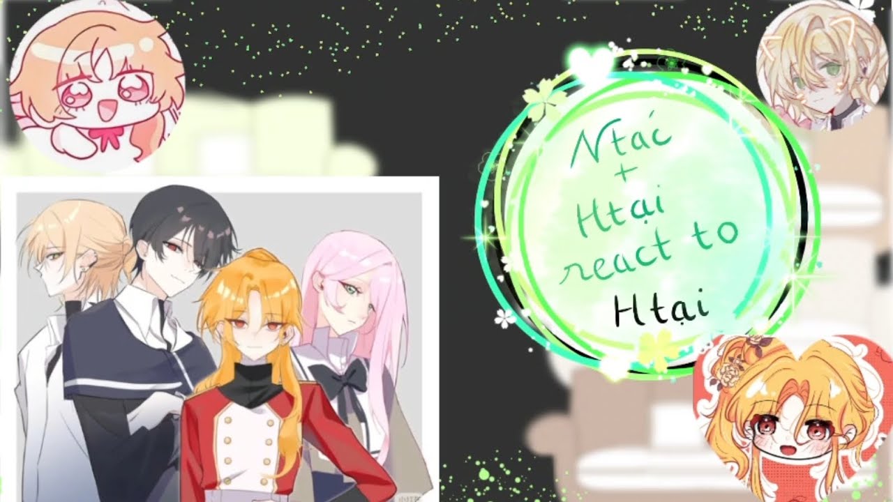 ✨🍫🌸Ntác + htai react to..... (8/10)🍀🍭🧸🍑ᑎα𝙧α🌺🎉❤