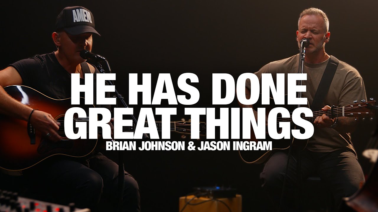 BRIAN JOHNSON & JASON INGRAM: He Has Done Great Things - Song Session