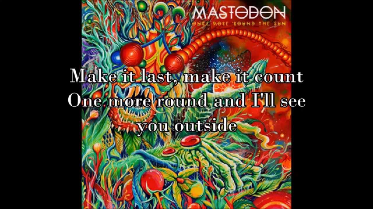 Mastodon - Once More 'round The Sun (with lyrics)