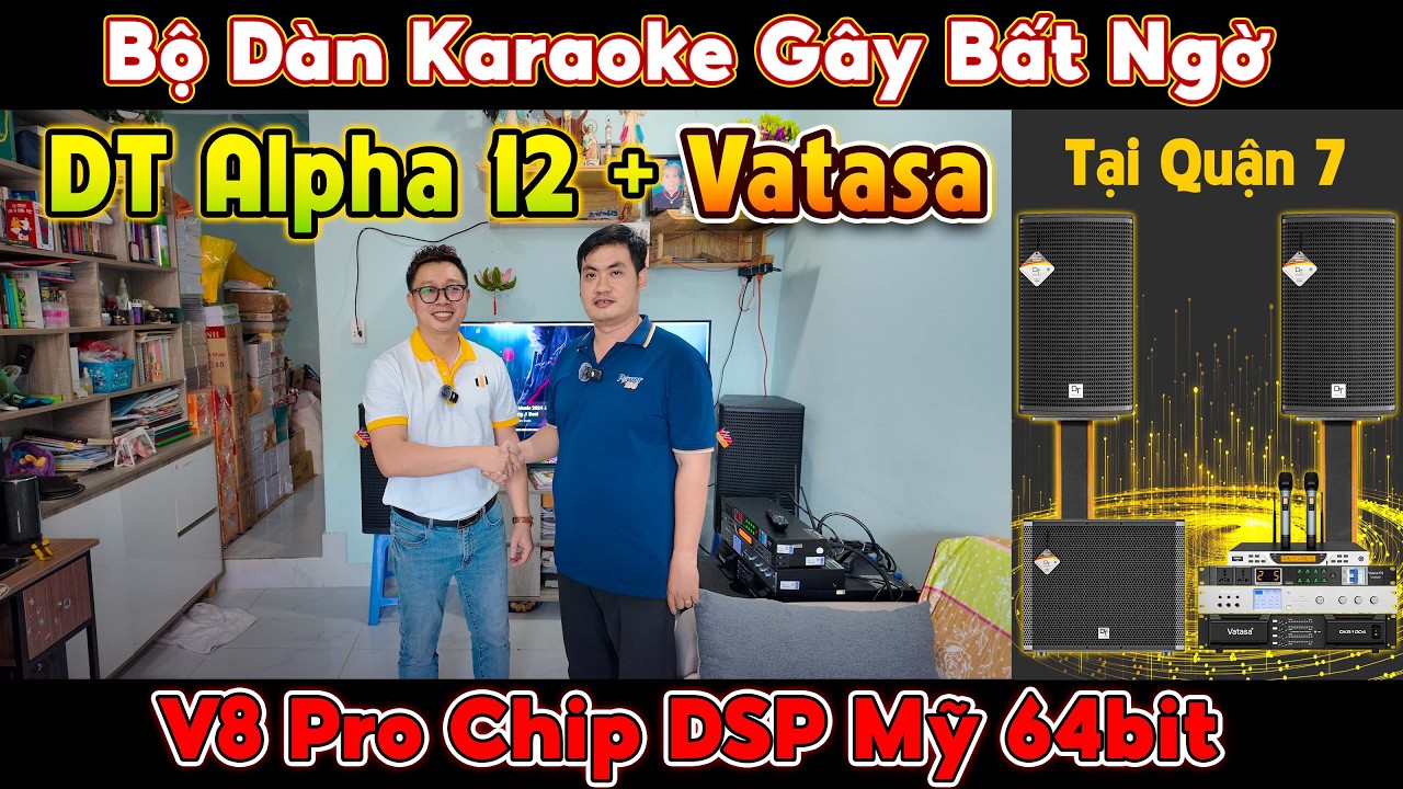 Gây Bất Ngờ! Dàn Karaoke Gia Đình DT Alpha 12 và Vatasa - Cùng Vang Vatasa V8 pro Chip DSP Mỹ 64bit
