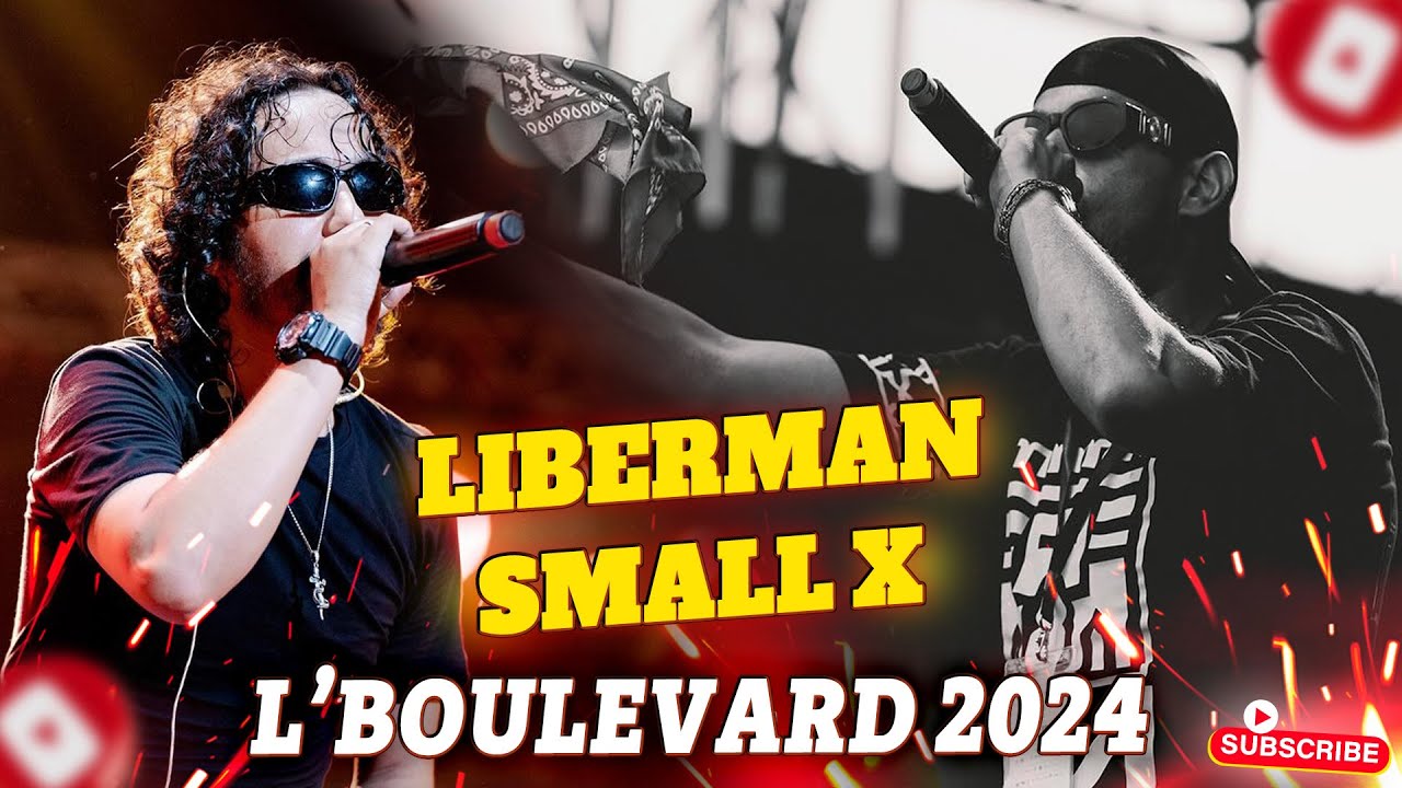 LIBERMAN & SMALL X 🎵  L'BOULEVARD 2024 Part : 1 🔥 تبلبلات فالبولڨار