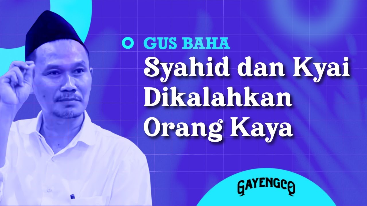 Gus Baha: Syahid dan Kyai Dikalahkan Orang Kaya