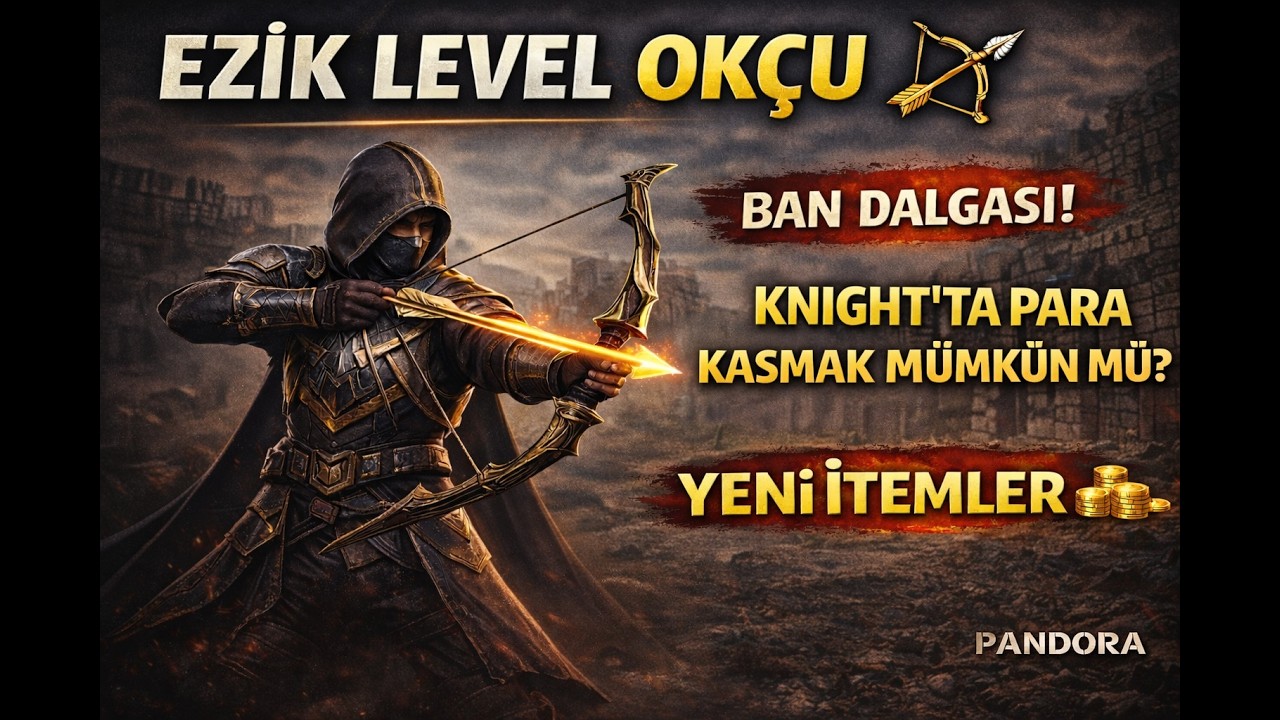 MESEL #2/Ezik Level Okçu Taktikleri/BAN Dalgası!/Yeni İtemler/Knight’ta Para Kasmak Mümkün mü?