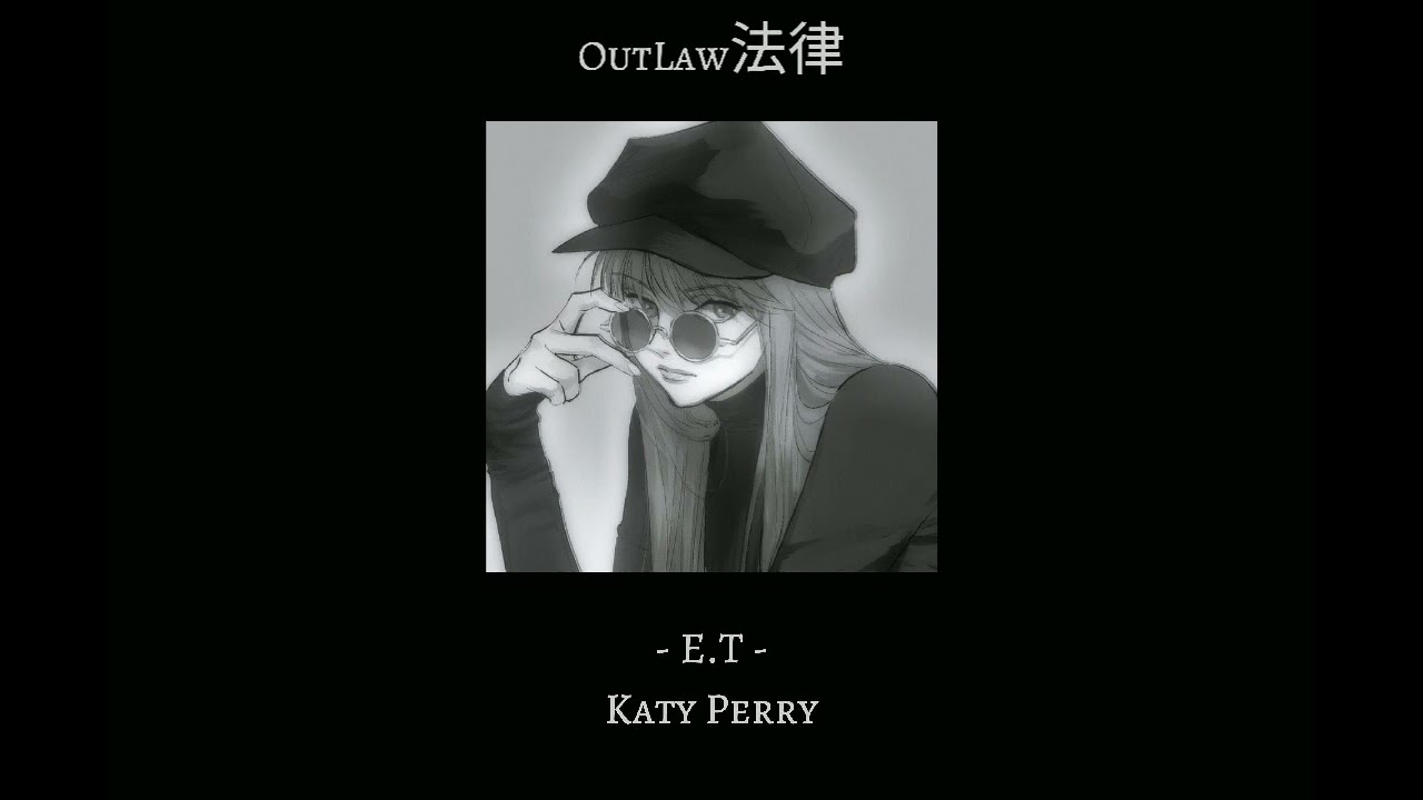 E.T // Slowed and Reverb // (Katy Perry)