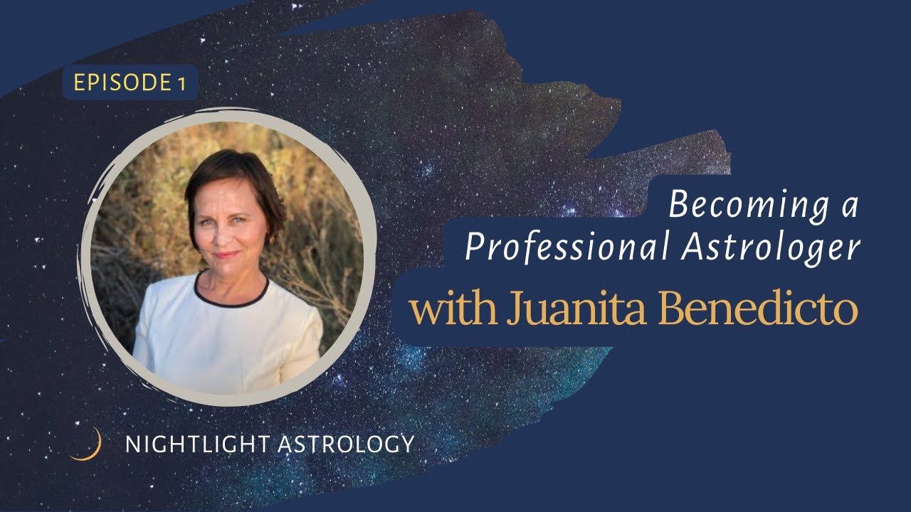 Becoming a Professional Astrologer with Juanita Benedicto - Episode 1