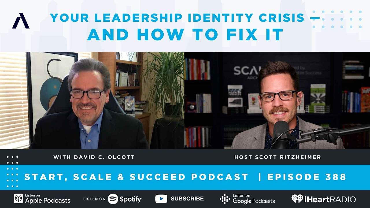 Your Leadership Identity Crisis &mdash; And How to Fix It with David C. Olcott - Ep. 388