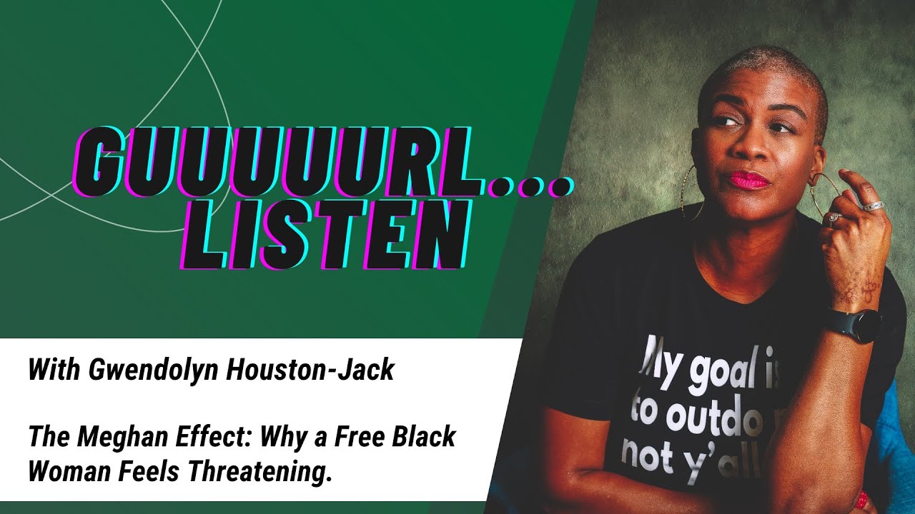 The Meghan Effect: Why a Free Black Woman Feels Threatening | Guuuuurl…Listen S4 Ep. 6