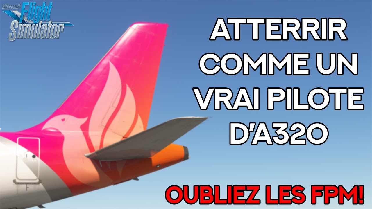 MSFS - FENIX A320 V2B2 | TUTO ATTERRISSAGE AIRBUS | REAL A320 PILOT