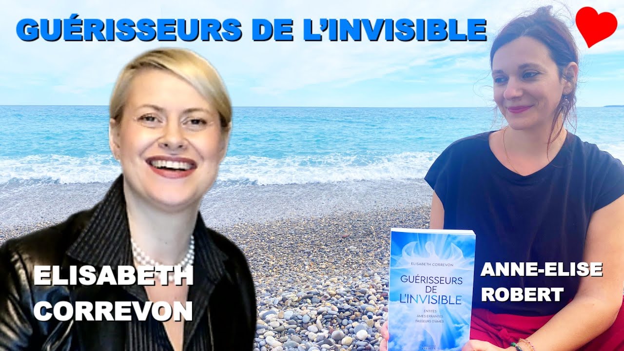 GU&Eacute;RISSEURS DE L&rsquo;INVISIBLE !! Elisabeth Correvon et Anne &Eacute;lise Robert