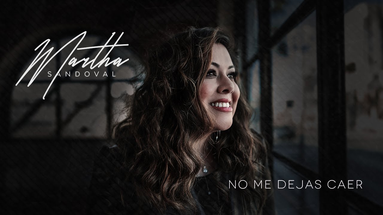 Martha Sandoval - No Me Dejas Caer - Video Oficial | M&uacute;sica Cristiana